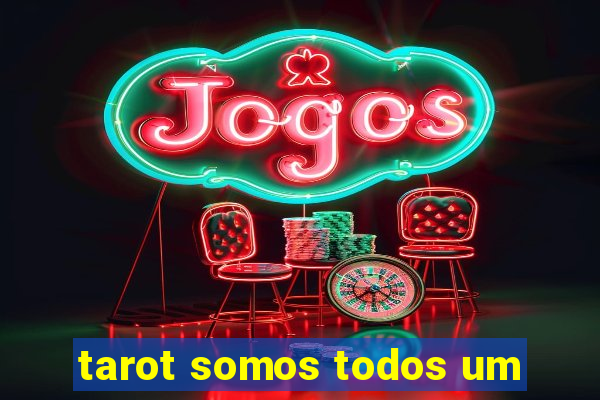 tarot somos todos um